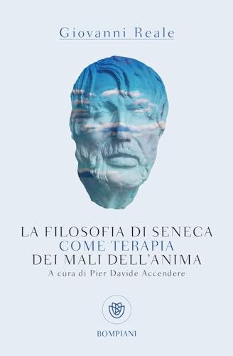 La filosofia di Seneca come terapia dei mali dell'anima (Tascabili Saggistica) von Bompiani