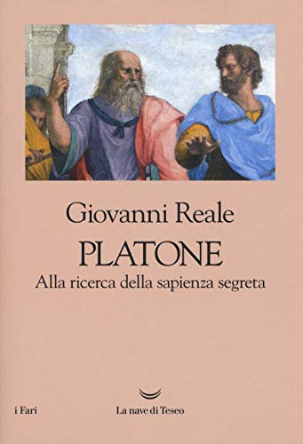 Platone. Alla ricerca della sapienza segreta (I fari) Platone. Alla ricerca della sapienza segreta (I fari)