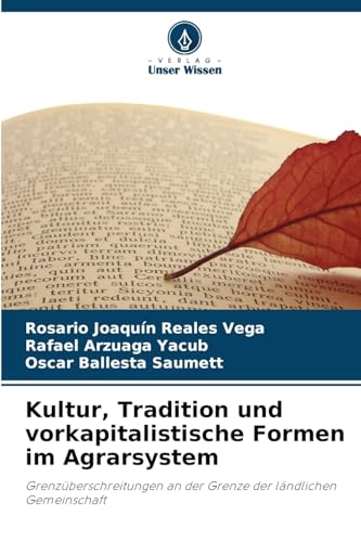 Kultur, Tradition und vorkapitalistische Formen im Agrarsystem: Grenzüberschreitungen an der Grenze der ländlichen Gemeinschaft von Verlag Unser Wissen