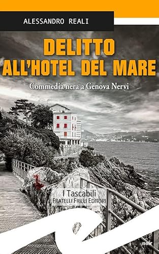 Delitto all'Hotel del mare. Commedia nera a Genova Nervi von Frilli