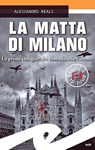 La matta di Milano. La prima indagine del commissario Caronte (Tascabili. Noir)
