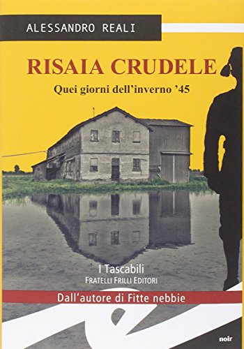 Risaia crudele. Quei giorni dell'inverno '45 (Tascabili. Noir)