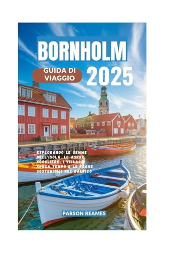 BORNHOLM GUIDA DI VIAGGIO 2025: Esplorando le gemme dell'isola, le aspre scogliere, i villaggi senza tempo e le fughe sostenibili nel Baltico BORNHOLM GUIDA DI VIAGGIO 2025: Esplorando le gemme dell'isola, le aspre scogliere, i villaggi senza tempo e le fughe sostenibili nel Baltico von Independently published