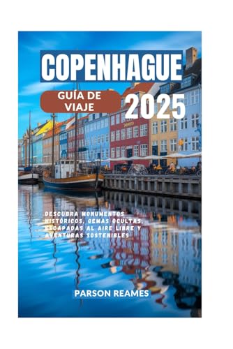 COPENHAGUE GUÍA DE VIAJE 2025: Descubra monumentos históricos, gemas ocultas, escapadas al aire libre y aventuras sostenibles COPENHAGUE GUÍA DE VIAJE 2025: Descubra monumentos históricos, gemas ocultas, escapadas al aire libre y aventuras sostenibles von Independently published