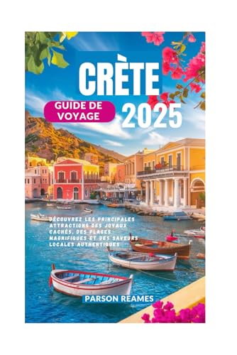 CRÈTE GUIDE DE VOYAGE 2025: Découvrez les principales attractions Des joyaux cachés, des plages magnifiques et des saveurs locales authentiques CRÈTE GUIDE DE VOYAGE 2025: Découvrez les principales attractions Des joyaux cachés, des plages magnifiques et des saveurs locales authentiques von Independently published