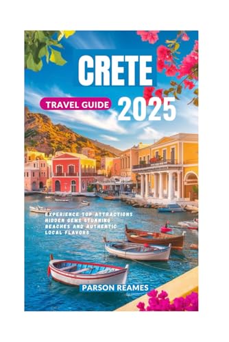 CRETE TRAVEL GUIDE 2025: Experiencetop AttractionsHidden GemsStunning Beachesand Authentic Local Flavors CRETE TRAVEL GUIDE 2025: Experiencetop AttractionsHidden GemsStunning Beachesand Authentic Local Flavors von Independently published