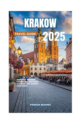 KRAKOW TRAVEL GUIDE 2025: Discover Historic Landmarks Cultural Wonders and Hidden Treasures KRAKOW TRAVEL GUIDE 2025: Discover Historic Landmarks Cultural Wonders and Hidden Treasures von Independently published