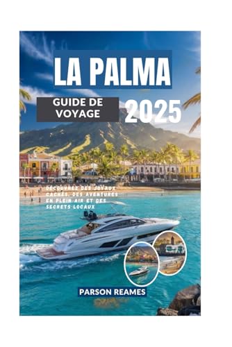 LA PALMA GUIDE DE VOYAGE 2025: Découvrez des joyaux cachés, des aventures en plein air et des secrets locaux LA PALMA GUIDE DE VOYAGE 2025: Découvrez des joyaux cachés, des aventures en plein air et des secrets locaux von Independently published