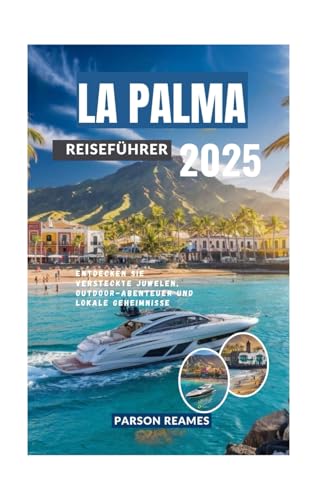 LA PALMA REISEFÜHRER 2025: Entdecken Sie versteckte Juwelen, Outdoor-Abenteuer und lokale Geheimnisse LA PALMA REISEFÜHRER 2025: Entdecken Sie versteckte Juwelen, Outdoor-Abenteuer und lokale Geheimnisse von Independently published