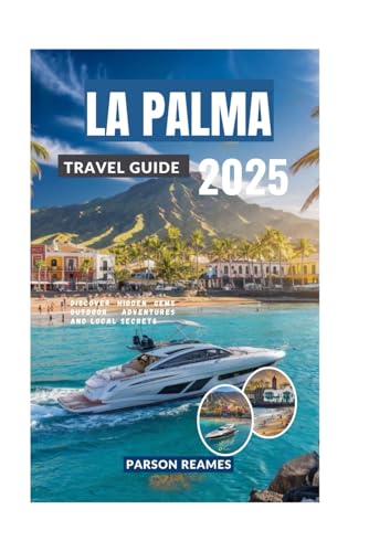 LA PALMA TRAVEL GUIDE 2025: Discover Hidden Gems Outdoor Adventures and Local Secrets LA PALMA TRAVEL GUIDE 2025: Discover Hidden Gems Outdoor Adventures and Local Secrets von Independently published