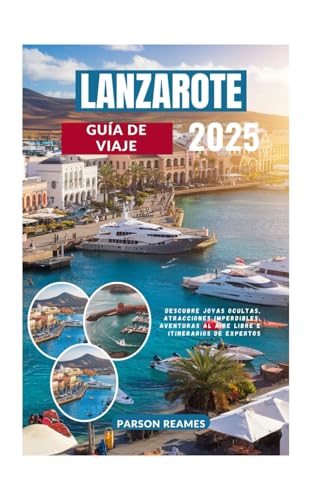 LANZAROTE GUÍA DE VIAJE 2025: Descubre joyas ocultas, atracciones imperdibles, aventuras al aire libre e itinerarios de expertos LANZAROTE GUÍA DE VIAJE 2025: Descubre joyas ocultas, atracciones imperdibles, aventuras al aire libre e itinerarios de expertos von Independently published