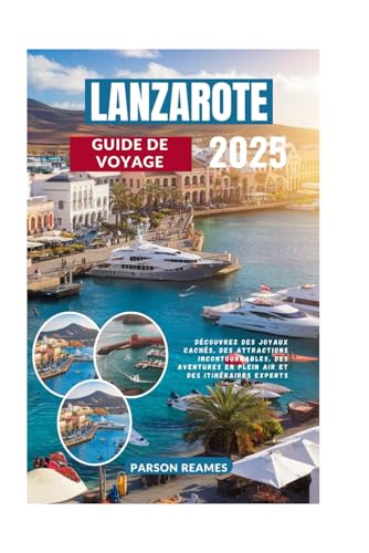 LANZAROTE GUIDE DE VOYAGE 2025: Découvrez des joyaux cachés, des attractions incontournables, des aventures en plein air et des itinéraires experts LANZAROTE GUIDE DE VOYAGE 2025: Découvrez des joyaux cachés, des attractions incontournables, des aventures en plein air et des itinéraires experts von Independently published