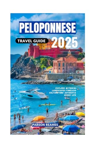 PELOPONNESE TRAVEL GUIDE 2025: Explore Mythical Landscapes Timeless Culture and Authentic Greek Life PELOPONNESE TRAVEL GUIDE 2025: Explore Mythical Landscapes Timeless Culture and Authentic Greek Life von Independently published