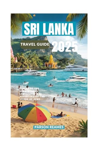 SRI LANKA TRAVEL GUIDE 2025: Exploring the Breathtaking Landscapes and Adventures of the Island of Gems SRI LANKA TRAVEL GUIDE 2025: Exploring the Breathtaking Landscapes and Adventures of the Island of Gems von Independently published