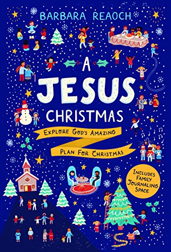 A Jesus Christmas: Explore God's Amazing Plan for Christmas (Family Bible devotion for Advent with journaling space) von Good Book Co