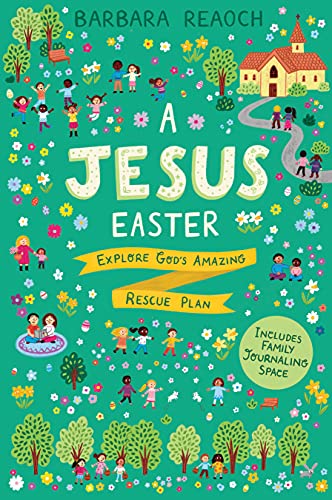 A Jesus Easter: Explore God's Amazing Rescue Plan (An Interactive Family Devotional for Lent Complete with Parent Guide, Discussion Questions, Activities, and Space for Journaling) von Good Book Co