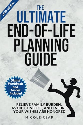 The Ultimate End of Life Planning Guide: Relieve Family Burden, Avoid Conflict, and Ensure Your Wishes Are Honored von Independently published
