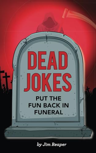 Dead Jokes: Put the Fun Back in Funeral Dead Jokes: Put the Fun Back in Funeral von Independently Published