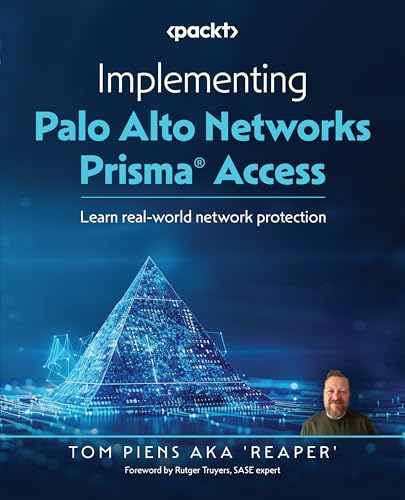 Implementing Palo Alto Networks Prisma(R) Access: Learn real-world network protection von Packt Publishing