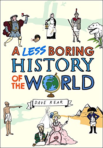 A Less Boring History of the World A Less Boring History of the World