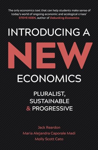 Introducing a New Economics: Pluralist, Sustainable and Progressive