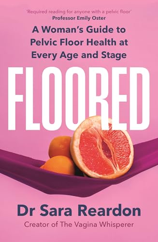 Floored: A Woman's Guide to Pelvic Floor Health at Every Age and Stage von Sheldon Press