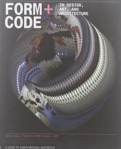 Form+Code in Design, Art, and Architecture: Introductory book for digital design and media arts (Design Briefs)