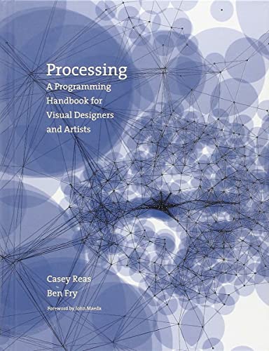 Processing - A Programming Handbook for Visual Designers and Artists