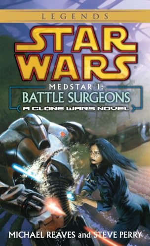 Battle Surgeons: Star Wars Legends (Medstar, Book I): A Clone Wars Novel