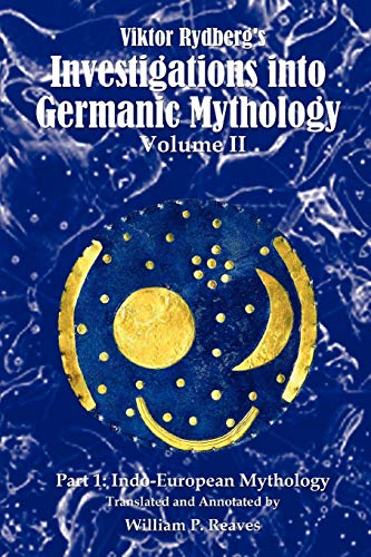 Viktor Rydberg's Investigations into Germanic Mythology, Volume II: Part 1: Indo-European Mythology von iUniverse