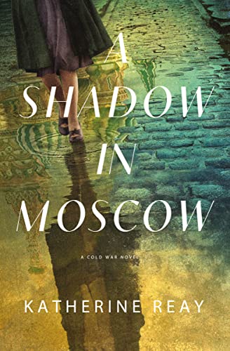 A Shadow in Moscow: A Cold War Novel