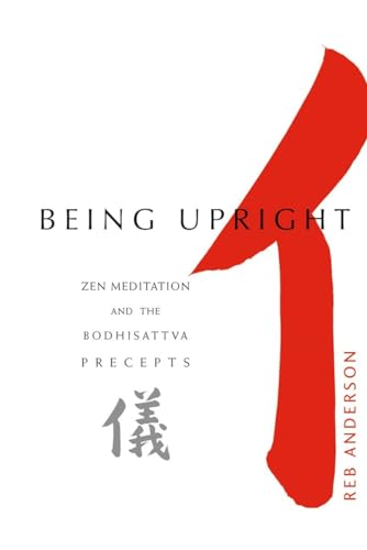 Being Upright: Zen Meditation and Bodhisattva Precepts (Zen Meditation and the Bodhisattva Precepts) von Rodmell Press