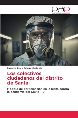 Los colectivos ciudadanos del distrito de Santa: Modelo de participación en la lucha contra la pandemia del Covid- 19 von Editorial Académica Española