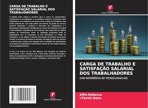 CARGA DE TRABALHO E SATISFAÇÃO SALARIAL DOS TRABALHADORES: COM REFERÊNCIA ÀS TECNOLOGIAS EXL von Edições Nosso Conhecimento