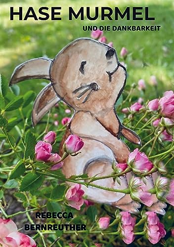 Hase Murmel: und die Dankbarkeit