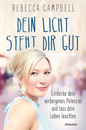 Dein Licht steht dir gut: Entdecke dein verborgenes Potenzial und lass dein Leben leuchten von Ansata