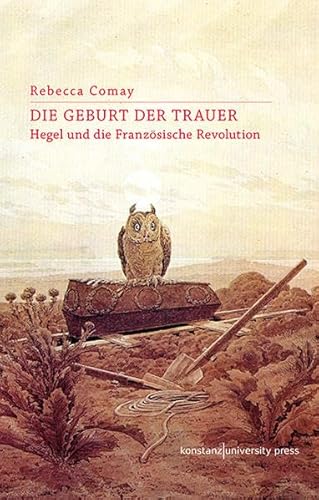 Die Geburt der Trauer: Hegel und die Französische Revolution