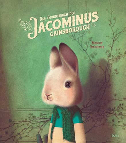 Das Stundenbuch des Jacominus Gainsborough: Das zauberhafte Geschenkbuch über die großen Fragen des Lebens Das Stundenbuch des Jacominus Gainsborough: Das zauberhafte Geschenkbuch über die großen Fragen des Lebens