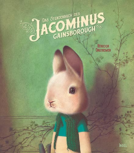 Das Stundenbuch des Jacominus Gainsborough: Das zauberhafte Geschenkbuch über die großen Fragen des Lebens Das Stundenbuch des Jacominus Gainsborough: Das zauberhafte Geschenkbuch über die großen Fragen des Lebens