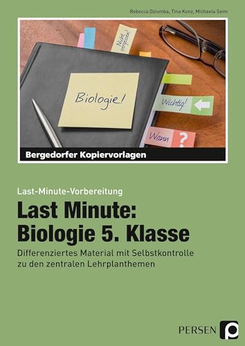 Last Minute: Biologie 5. Klasse: Differenziertes Material mit Selbstkontrolle zu den zentralen Lehrplanthemen (Last-Minute-Vorbereitung)