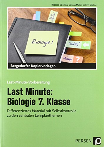 Last Minute: Biologie 7. Klasse: Differenziertes Material mit Selbstkontrolle zu den zentralen Lehrplanthemen (Last-Minute-Vorbereitung) von Persen Verlag i.d. AAP