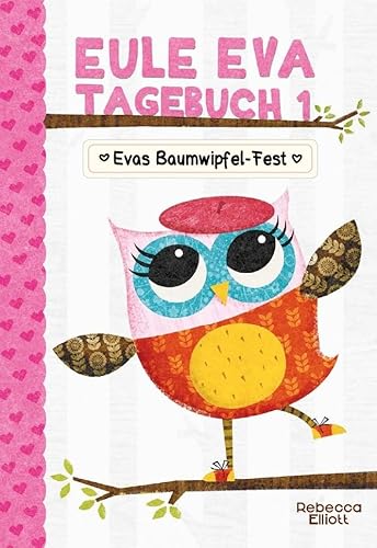 Eule Eva Tagebuch 1 - Liebevolle Erstleser-Reihe zum Lesen lernen mit vollfarbigen Illustrationen und Geschichten über Freundschaft, Mut, ... Selbstlesebuch, Erstlesebuch: Mädchenbücher