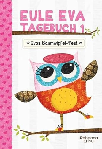 Eule Eva Tagebuch 1 - Liebevolle Erstleser-Reihe zum Lesen lernen mit vollfarbigen Illustrationen und Geschichten über Freundschaft, Mut, ... Selbstlesebuch, Erstlesebuch: Mädchenbücher