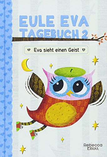 Eule Eva Tagebuch 2 - Kinderbücher ab 6-8 Jahre (Erstleser Mädchen): Mädchenbücher: Eva sieht einen Geist