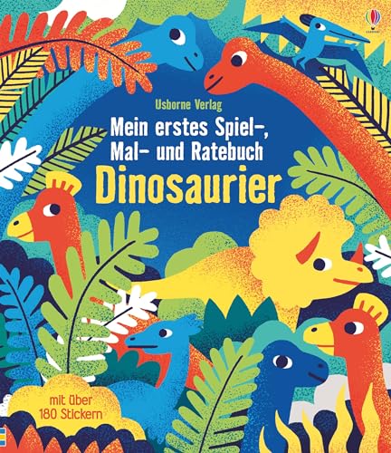 Mein erstes Spiel-, Mal- und Ratebuch: Dinosaurier: Mit über 180 Stickern (Meine ersten Spiel-, Mal- und Ratebücher)