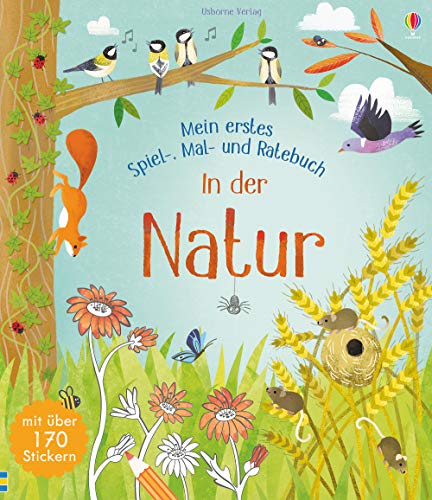 Mein erstes Spiel-, Mal- und Ratebuch: In der Natur: Mit über 170 Stickern (Meine ersten Spiel-, Mal- und Ratebücher)
