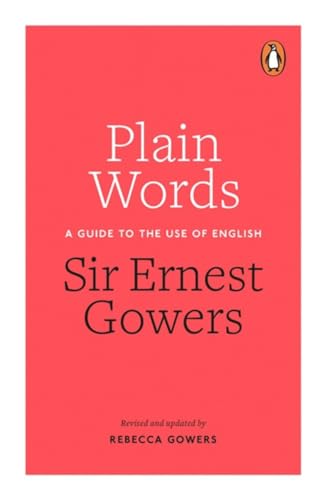 Plain Words: A Guide to the Use of English