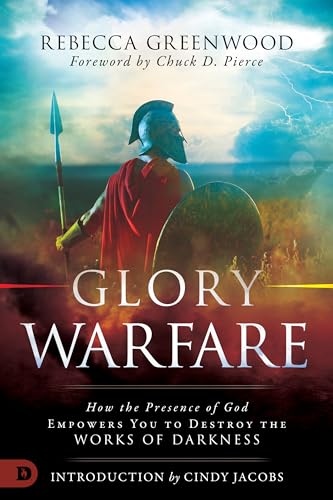 Glory Warfare: How the Presence of God Empowers You to Destroy the Works of Darkness von Destiny Image