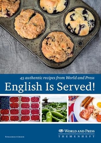 English Is Served!: 45 authentic recipes from World and Press von Harri Deutsch