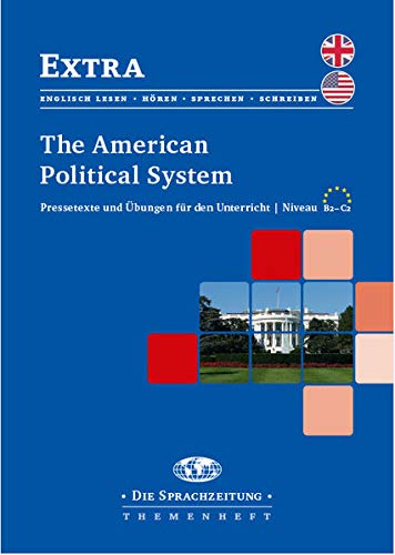 The American Political System: Pressetexte und Übungen für den Unterricht /Niveau B2-C2 von Schuenemann C.E.